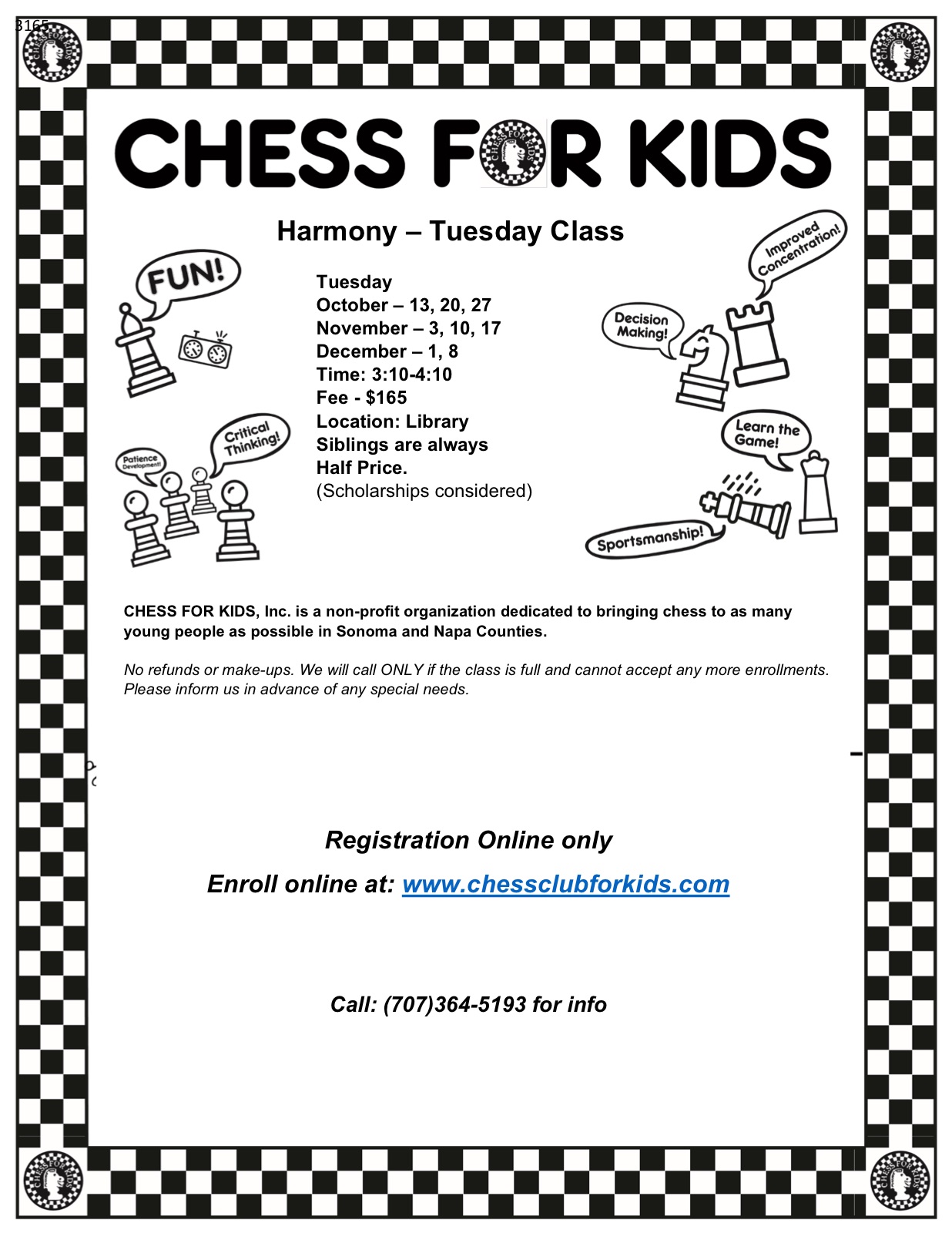 Chess for Kids flyer, Harmony Tuesday class: October 13, 20, 27; November 3, 10, 17; December 1, 8. 3:10 to 4:10pm in the library. $165, siblings half price, scholarships considered. Registration online only at chessclubforkids.com, or call (707) 364-5193 for information.