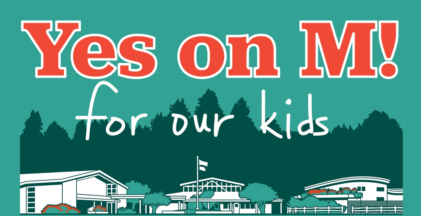 Yes on M! for our kids, over a drawing of the Harmony and Salmon Creek school buildings beneath the redwoods.